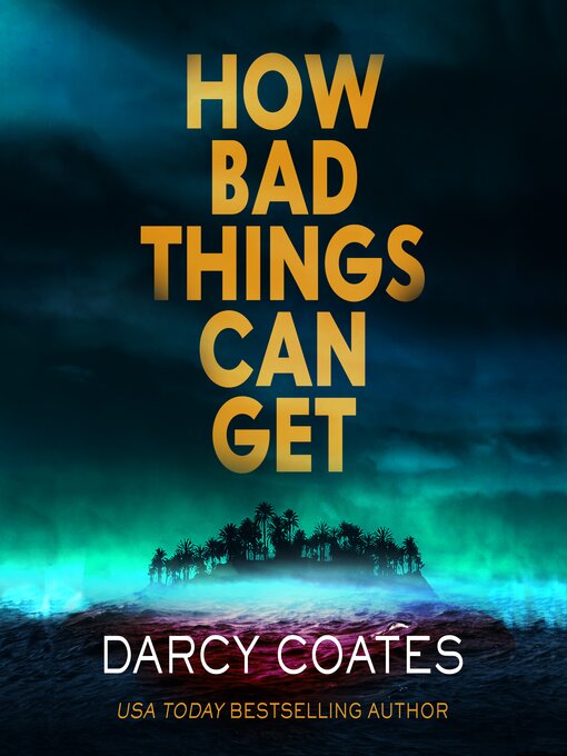 Title details for How Bad Things Can Get by Darcy Coates - Wait list